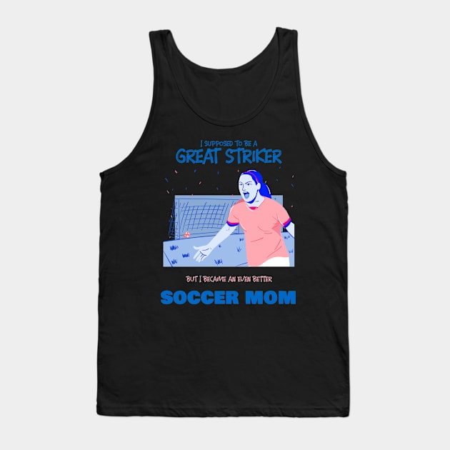 Soccer mom - ex soccer striker Tank Top by BB Funny Store